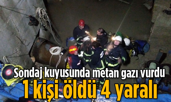 Sondaj kuyusunda metan gazı vurdu 1 kişi öldü 4 yaralı