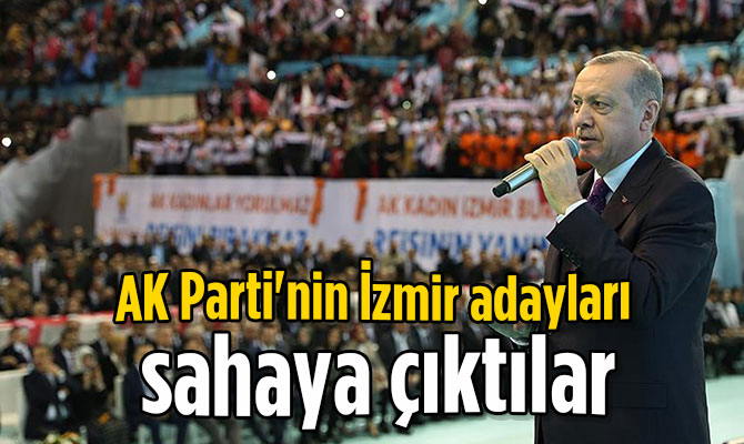 AK Parti'nin İzmir adayları sahaya çıktılar