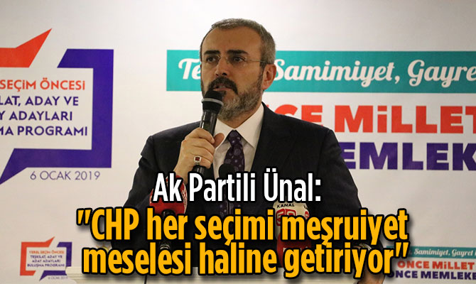 Mahir Ünal: 'CHP her seçimi meşruiyet meselesi haline getiriyor'