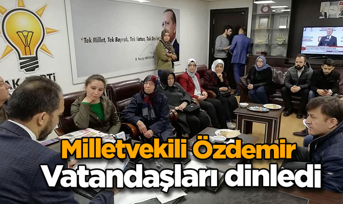 Milletvekili Ahmet Özdemir Vatandaşları dinledi