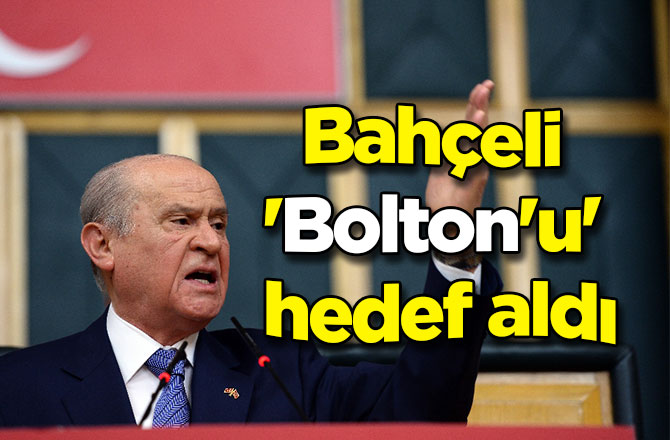 Bahçeli 'Bolton'u' hedef aldı