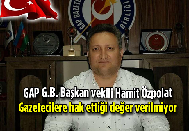 Gap G.B. Başkan Vekili Hamit Özpolat: Gazetecilere hak ettiği değer verilmiyor