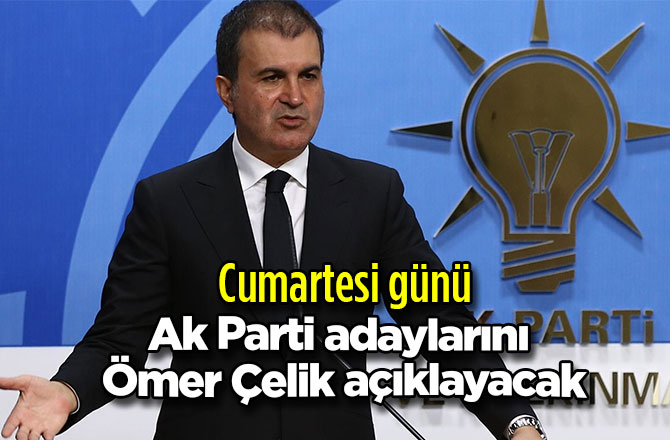 Ak Parti Kahramanmaraş adaylarını Ömer Çelik açıklayacak