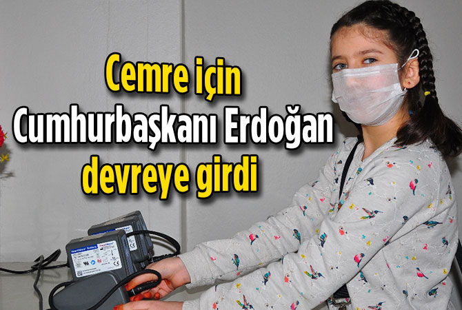 Cemre için Cumhurbaşkanı Erdoğan devreye girdi