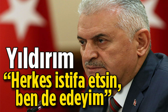 “Herkes istifa etsin, ben de edeyim”