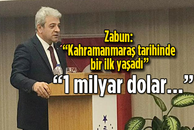 Zabun: “Kahramanmaraş tarihinde bir ilk yaşadı”