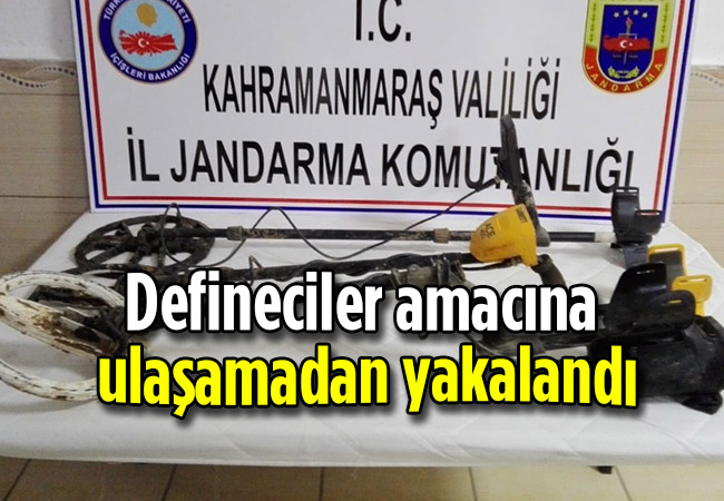 Defineciler amacına ulaşamadan yakalandı