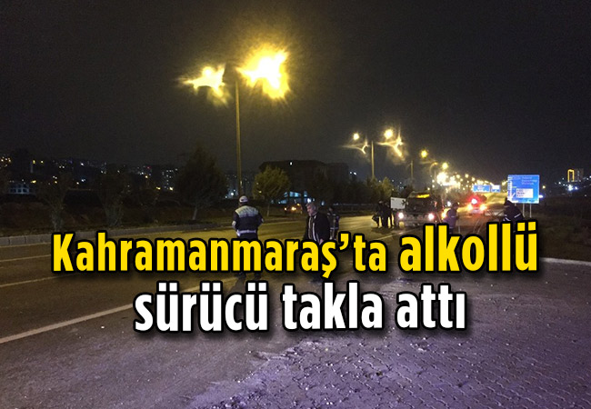 Kahramanmaraş’ta alkollü sürücü takla attı