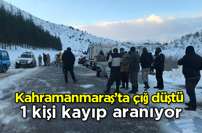 Kahramanmaraş’ta çığ düştü, 1 kişi aranıyor