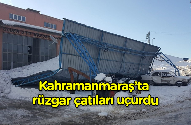 Kahramanmaraş’ta rüzgar çatıları uçurdu