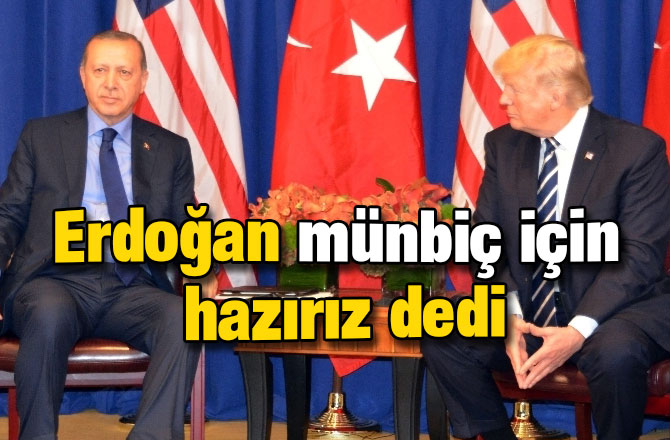 Erdoğan münbiç için hazırız dedi