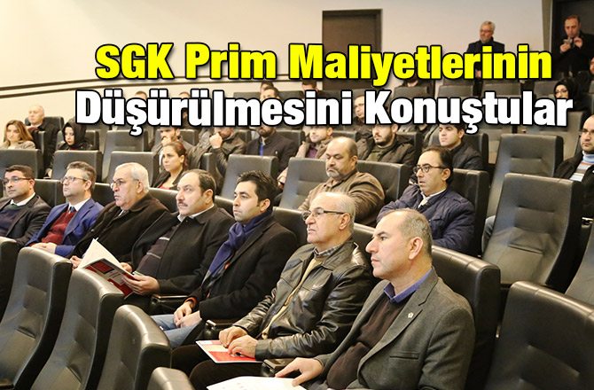 SGK Prim Maliyetlerinin Düşürülmesini Konuştular