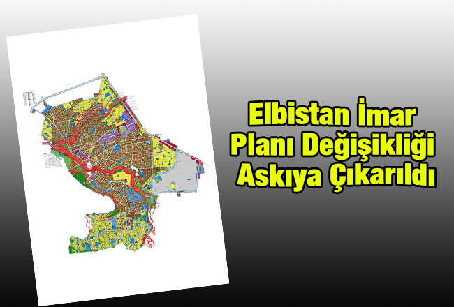 Elbistan İmar Planı Değişikliği Askıya Çıkarıldı