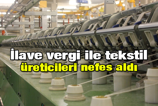 İlave vergi ile tekstil üreticileri nefes aldı