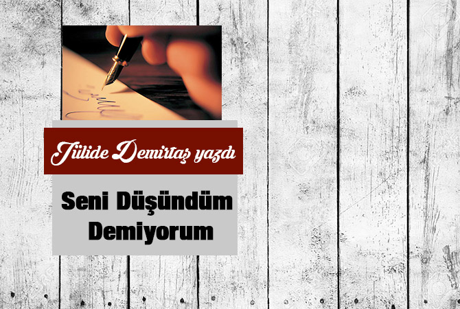 Seni Düşündüm Demiyorum