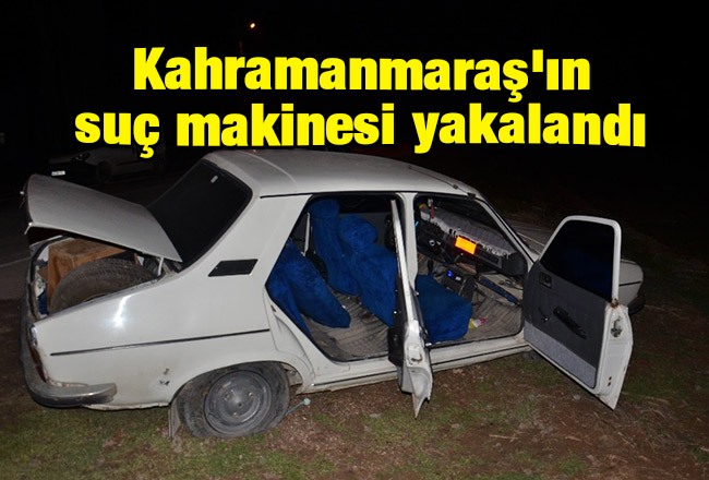 Kahramanmaraş'ın suç makinesi yakalandı