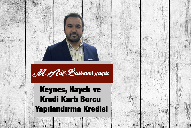 Keynes, Hayek ve Kredi Kartı Borcu Yapılandırma Kredisi