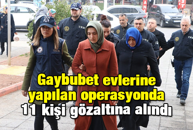 Gaybubet evlerine yapılan operasyonda 11 kişi gözaltına alındı