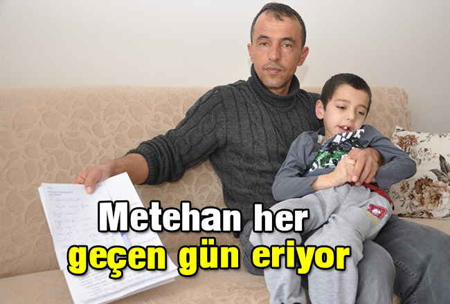 Metehan her geçen gün eriyor