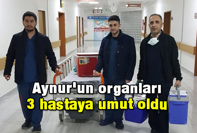 Aynur'un organları 3 hastaya umut oldu