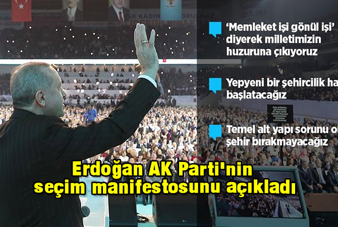 Erdoğan AK Parti'nin seçim manifestosunu açıkladı