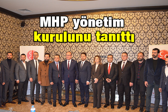 MHP yönetim kurulunu tanıttı