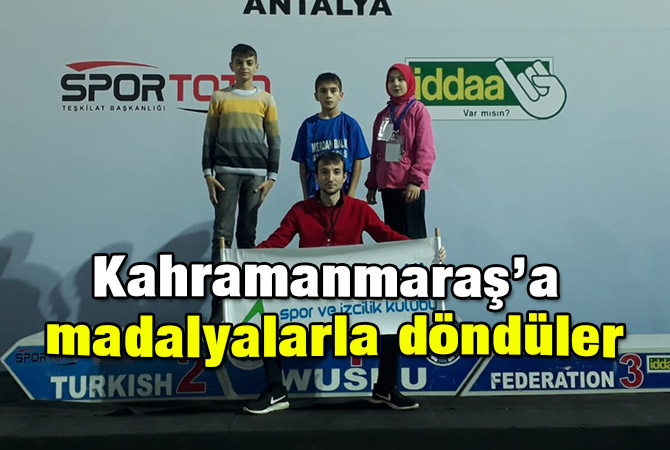 Kahramanmaraş’a madalyalarla döndüler