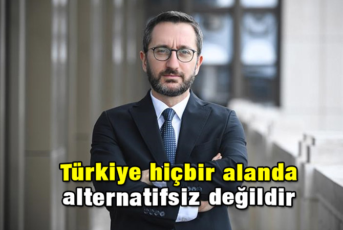 Türkiye hiçbir alanda alternatifsiz değildir