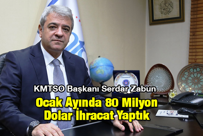 Ocak Ayında 80 Milyon Dolar İhracat Yaptık