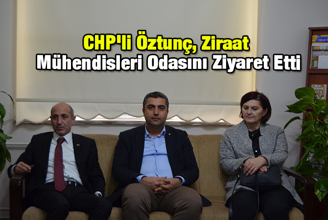 CHP'li Öztunç, Ziraat Mühendisleri Odasını Ziyaret Etti