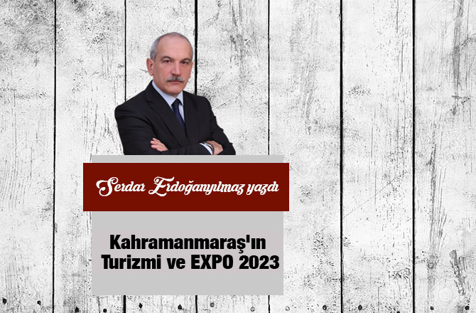 Kahramanmaraş'ın Turizmi ve EXPO 2023