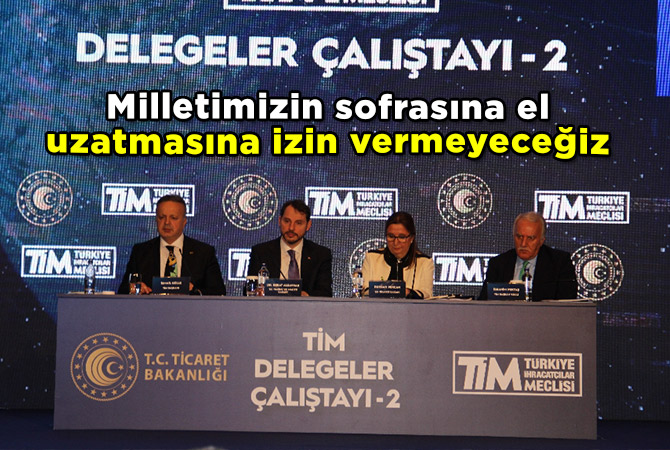 Milletimizin sofrasına el uzatmasına izin vermeyeceğiz