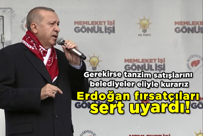 Erdoğan fırsatçıları sert uyardı!