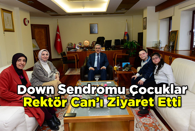 Down Sendromu Çocuklar, Rektör Can’ı Ziyaret Etti