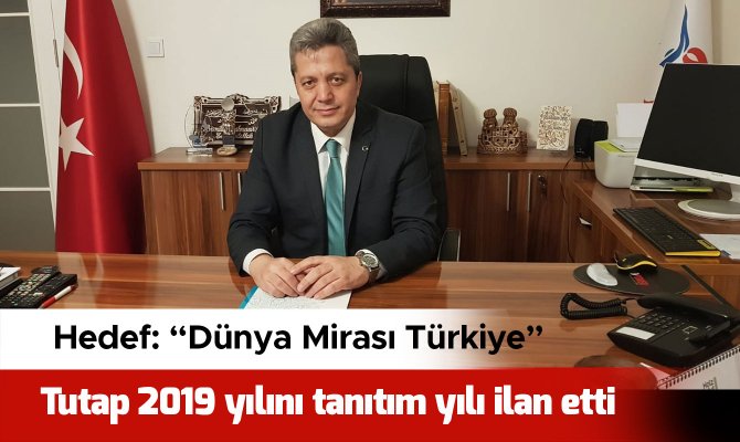 TUTAP 2019 yılını tanıtım yılı ilan etti