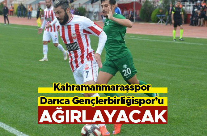 Kahramanmaraşspor, Darıca Gençlerbirliğispor’u ağırlayacak