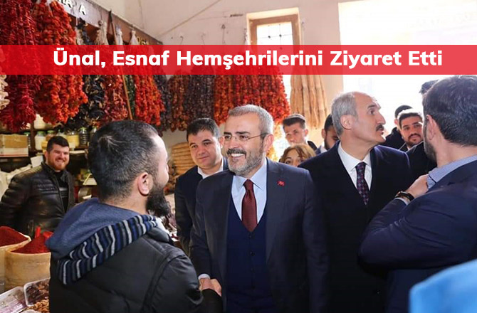 Ünal, Esnaf Hemşehrilerini Ziyaret Etti