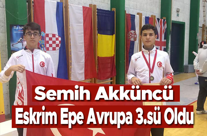 Semih Akküncü Eskrim Epe Avrupa 3.sü Oldu