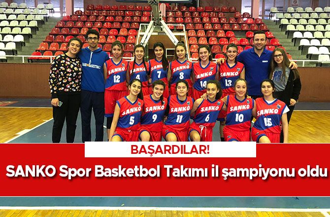 SANKO Spor Basketbol Takımı il şampiyonu oldu