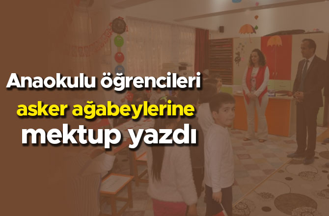 Anaokulu öğrencileri asker ağabeylerine mektup yazdı