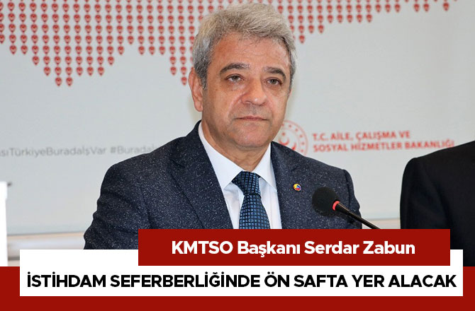 Kahramanmaraş istihdam seferberliğinde ön safta yer alacak