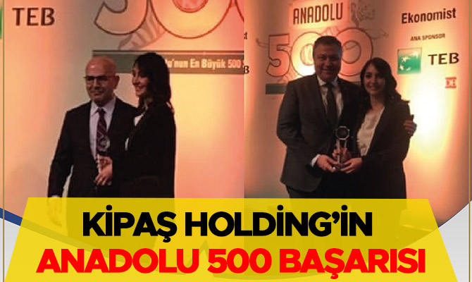 Kipaş Holding’in Anadolu 500 Başarısı