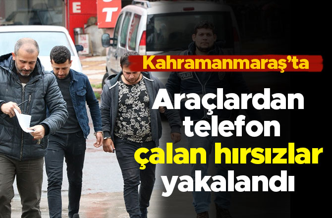 Araçlardan telefon çalan hırsızlar yakalandı