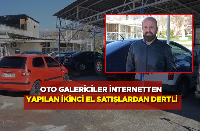 Oto galericiler internetten yapılan ikinci el satışlardan dertli