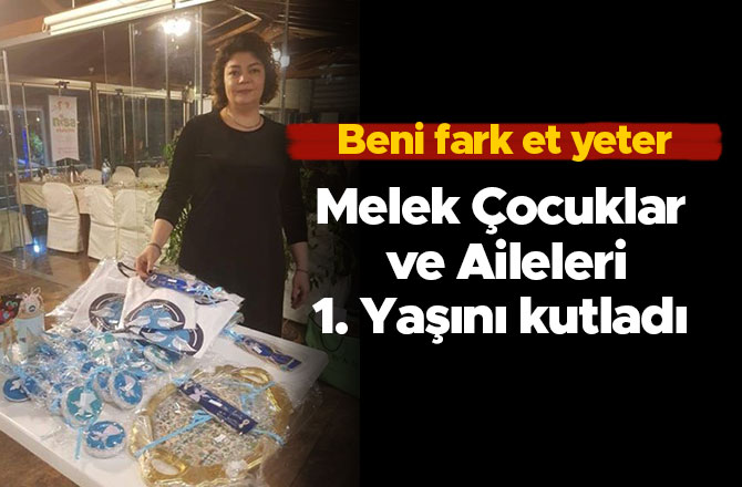 Melek Çocuklar ve Aileleri 1. Yaşını kutladı        