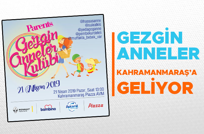 Gezgin Anneler Kahramanmaraş’a geliyor