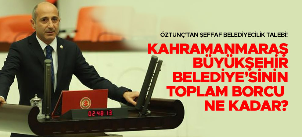 Kahramanmaraş Büyükşehir Belediye’sinin Toplam Borcu Ne Kadar?