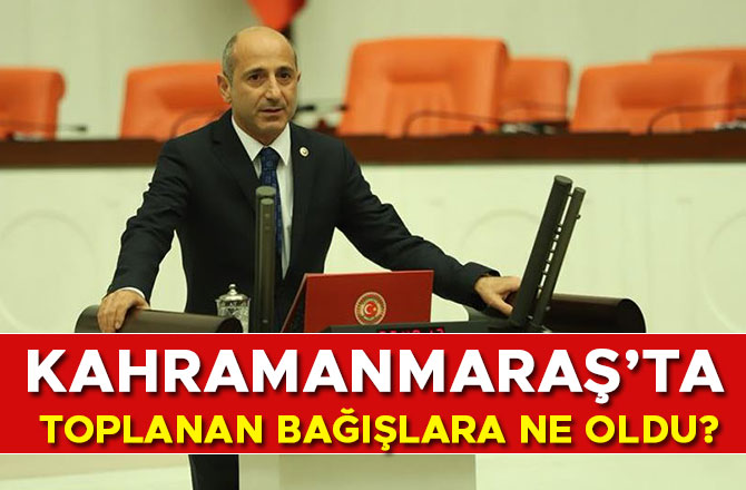 Kahramanmaraş’ta Toplanan Bağışlara Ne Oldu?