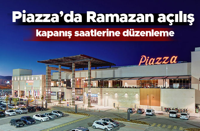 Piazza’da Ramazan açılış kapanış saatlerine düzenleme