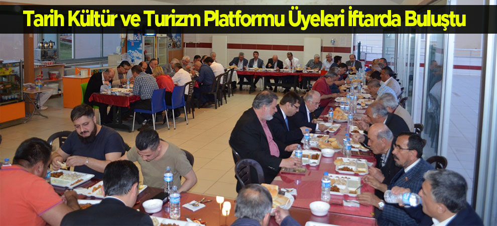 Tarih Kültür ve Turizm Platformu Üyeleri İftarda Buluştu